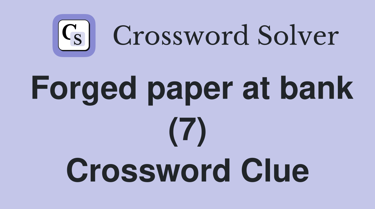 Forged paper at bank (7) Crossword Clue