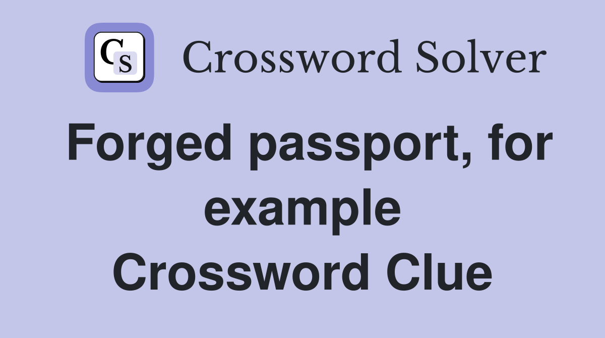 Forged passport, for example Crossword Clue