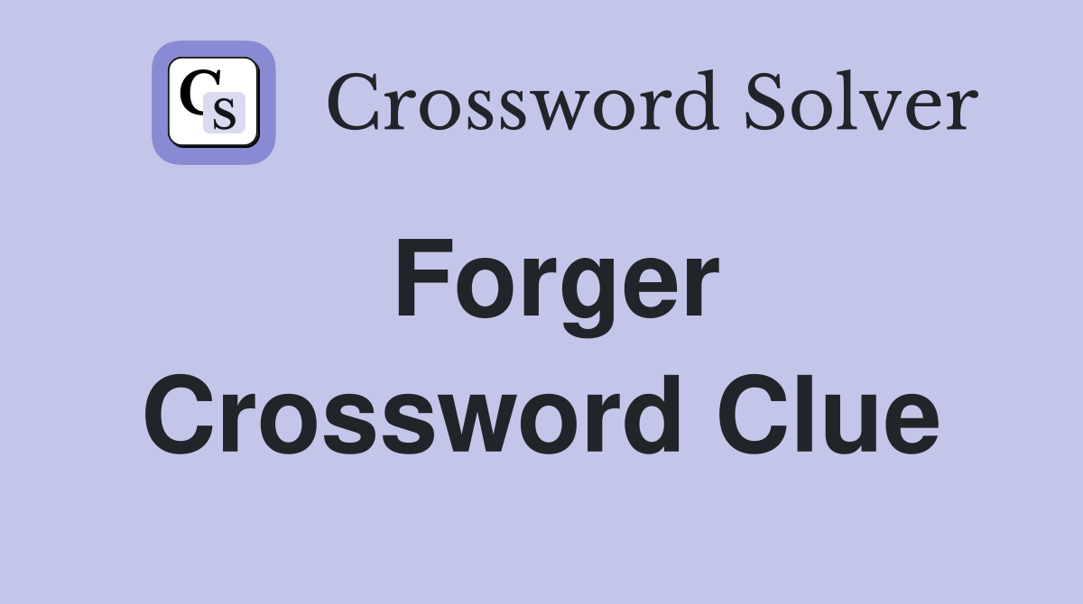 Forger Crossword Clue