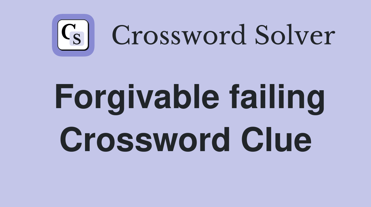 Forgivable failing Crossword Clue