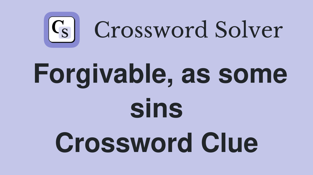 Forgivable, as some sins Crossword Clue