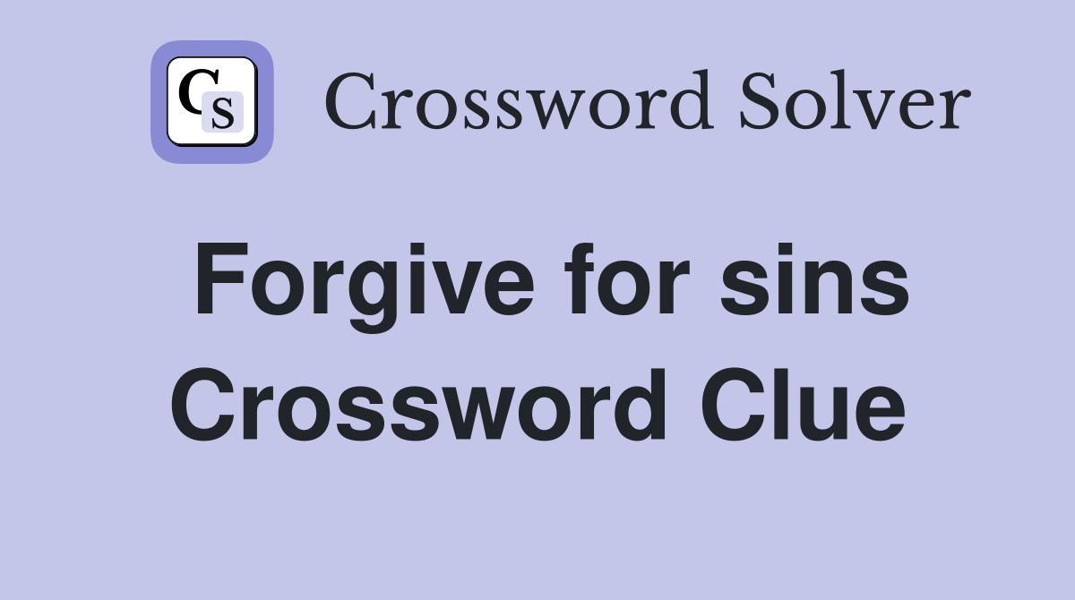Forgive for sins Crossword Clue