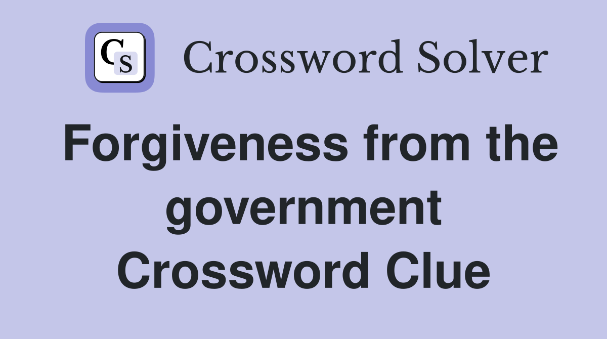 Forgiveness from the government Crossword Clue