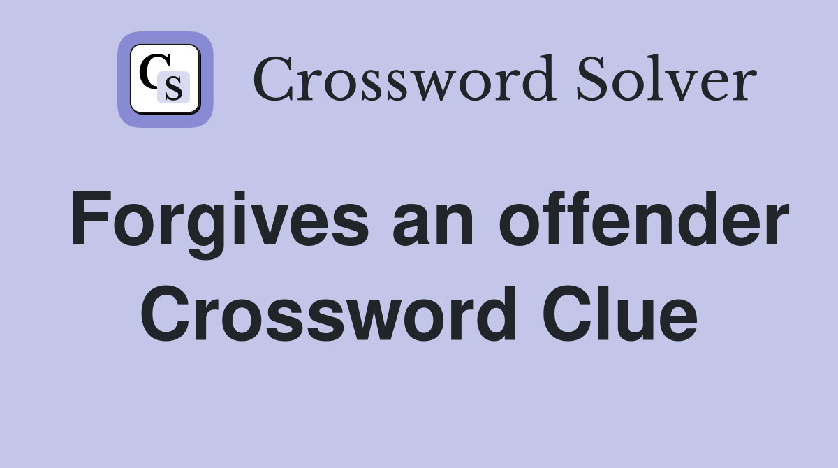 Forgives an offender Crossword Clue