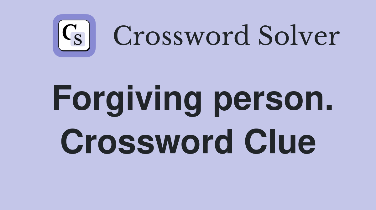 Forgiving person. Crossword Clue