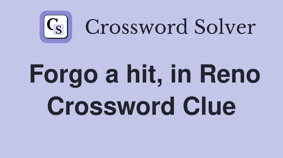 Forgo a hit, in Reno Crossword Clue