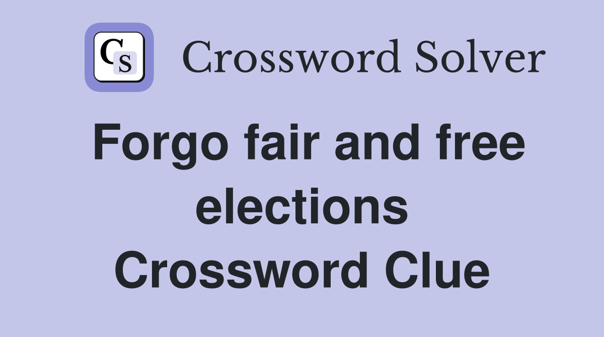 Forgo fair and free elections Crossword Clue