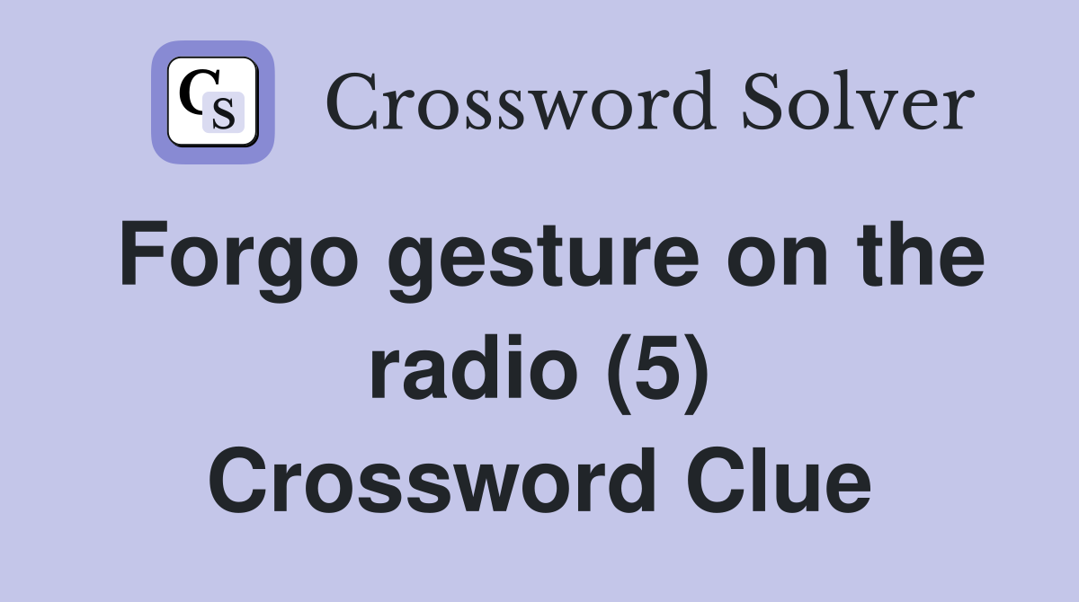 Forgo gesture on the radio (5) Crossword Clue