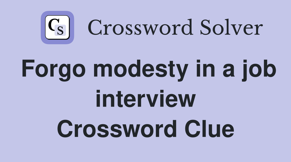 Forgo modesty in a job interview Crossword Clue