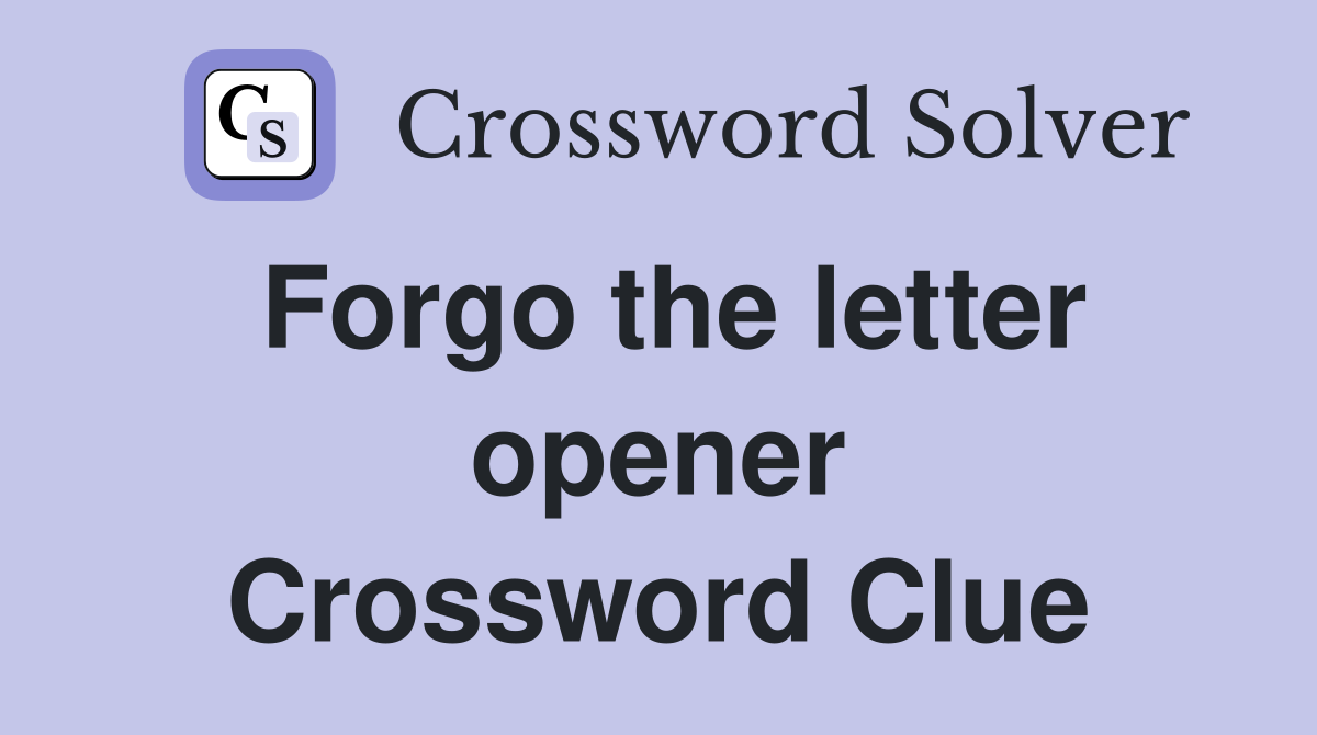 Forgo the letter opener Crossword Clue