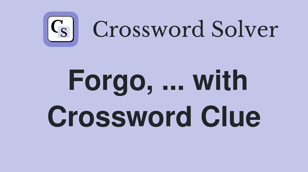 Forgo, ... with Crossword Clue