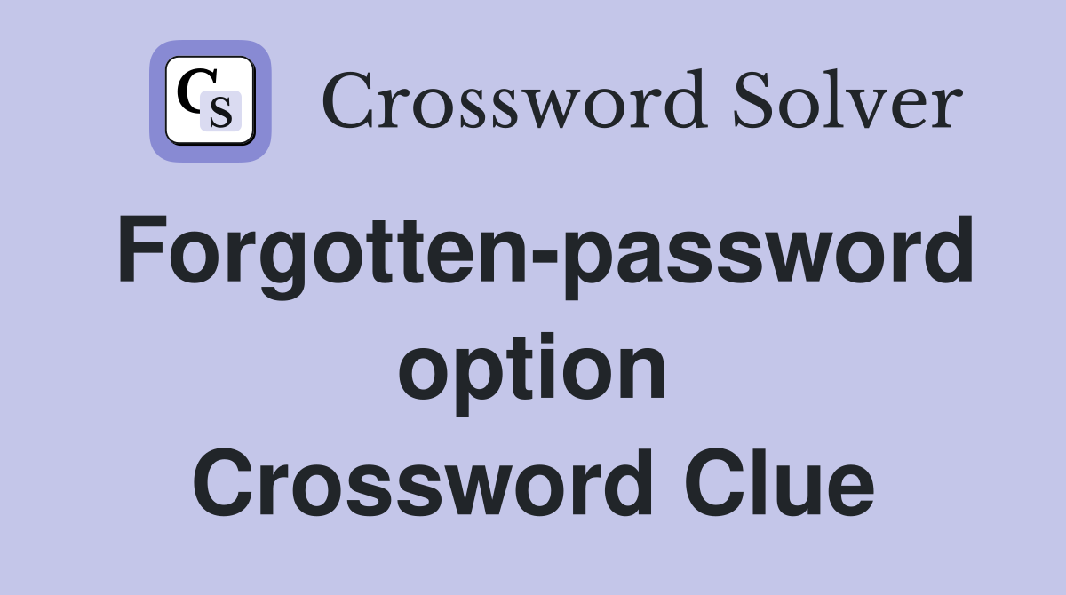 Forgotten-password option Crossword Clue