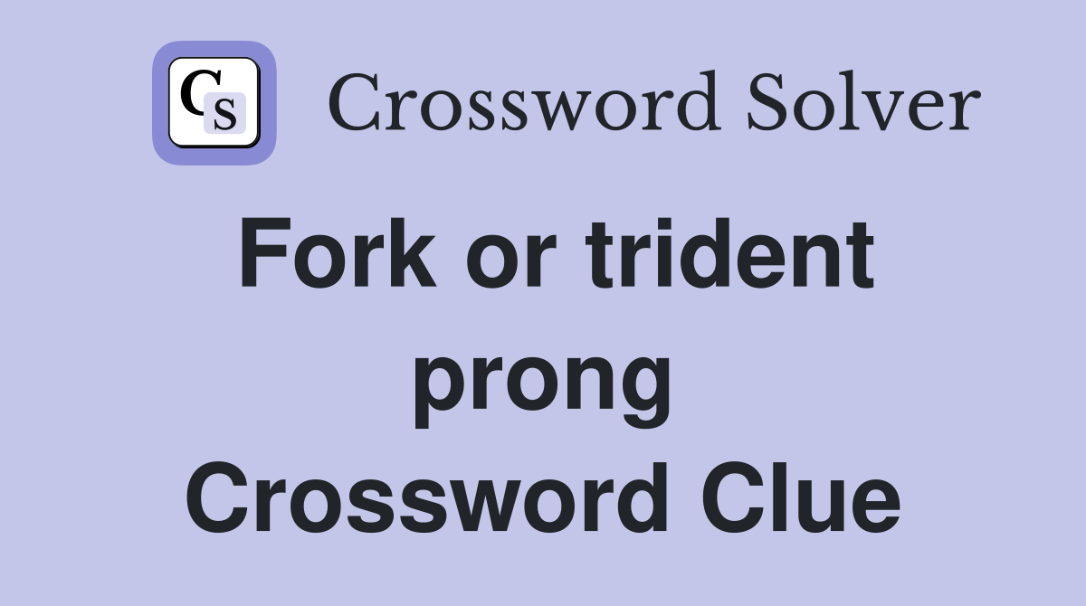 Fork or trident prong Crossword Clue
