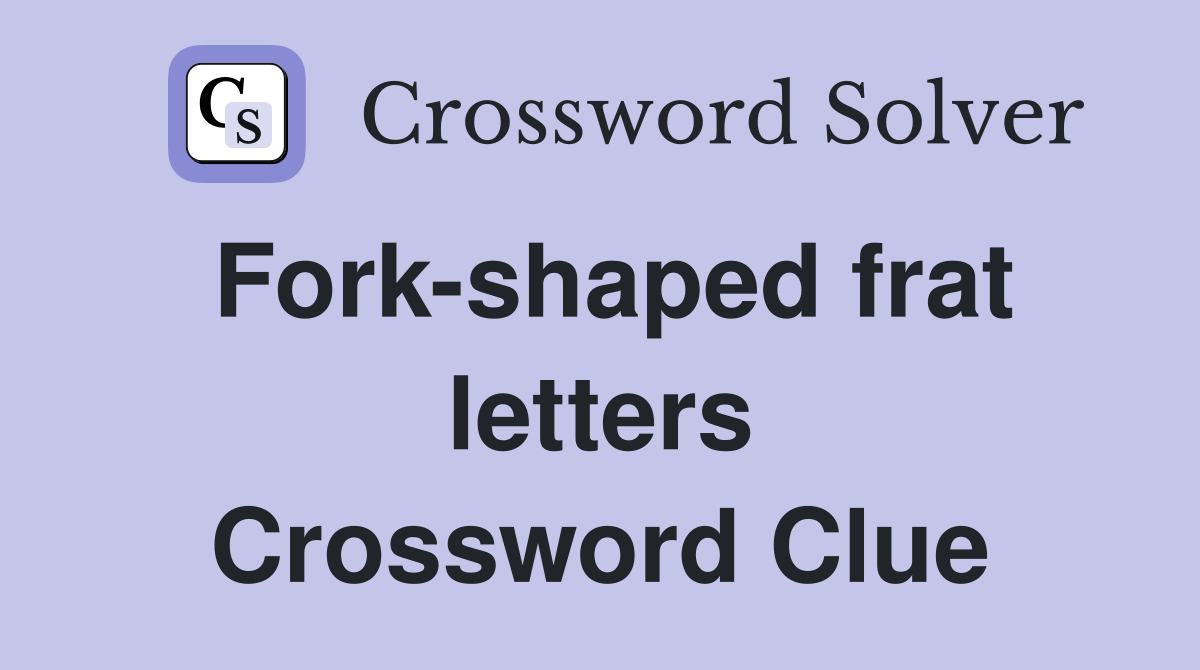 Fork-shaped frat letters Crossword Clue