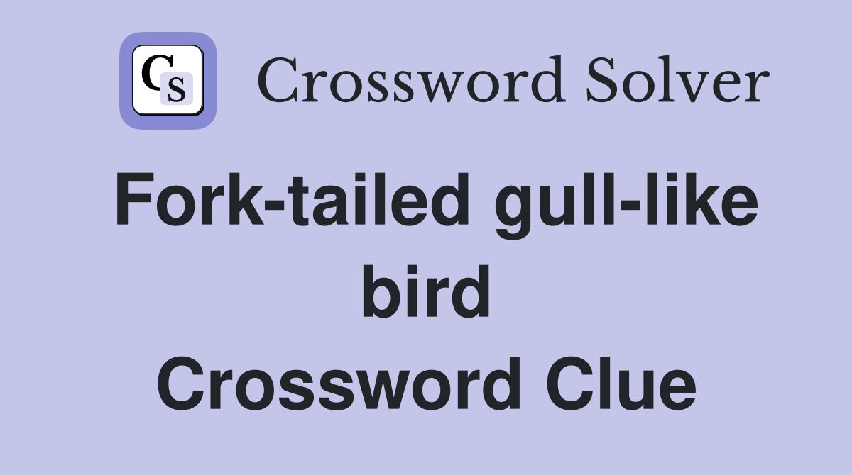Fork-tailed gull-like bird Crossword Clue