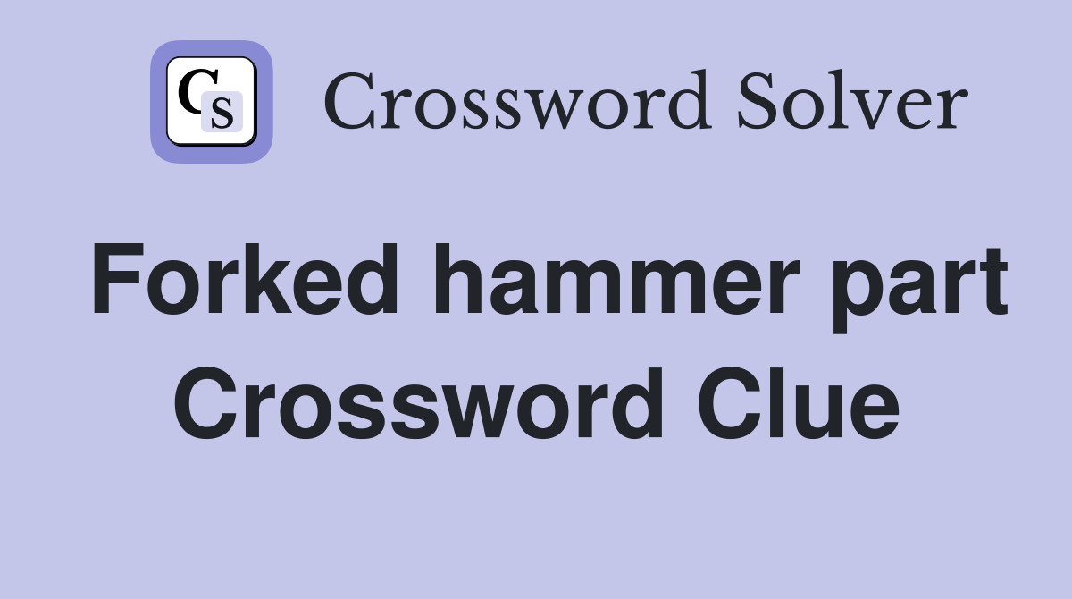 Forked hammer part Crossword Clue