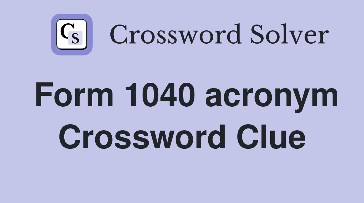 Form 1040 acronym Crossword Clue