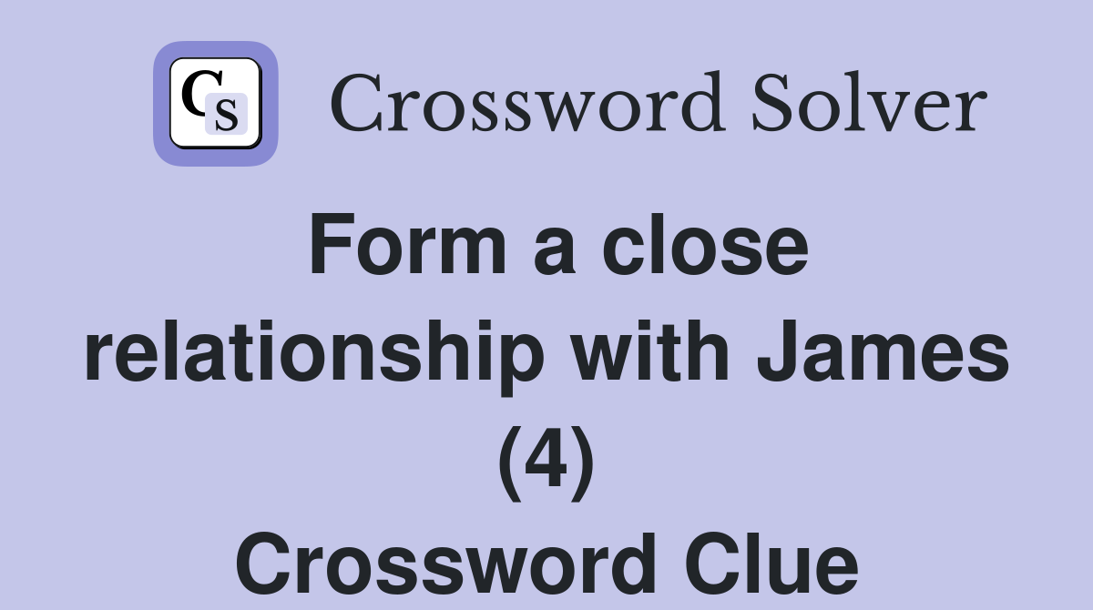 Form a close relationship with James (4) Crossword Clue