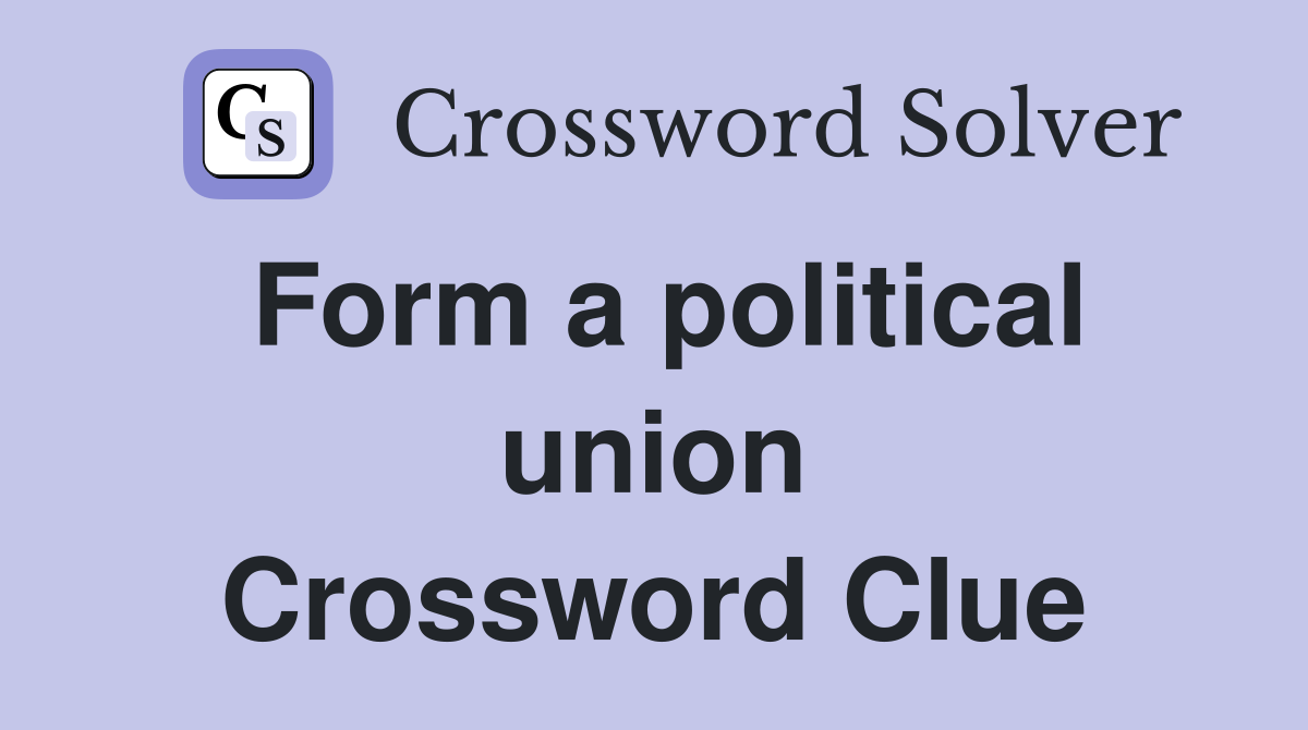 Form a political union Crossword Clue