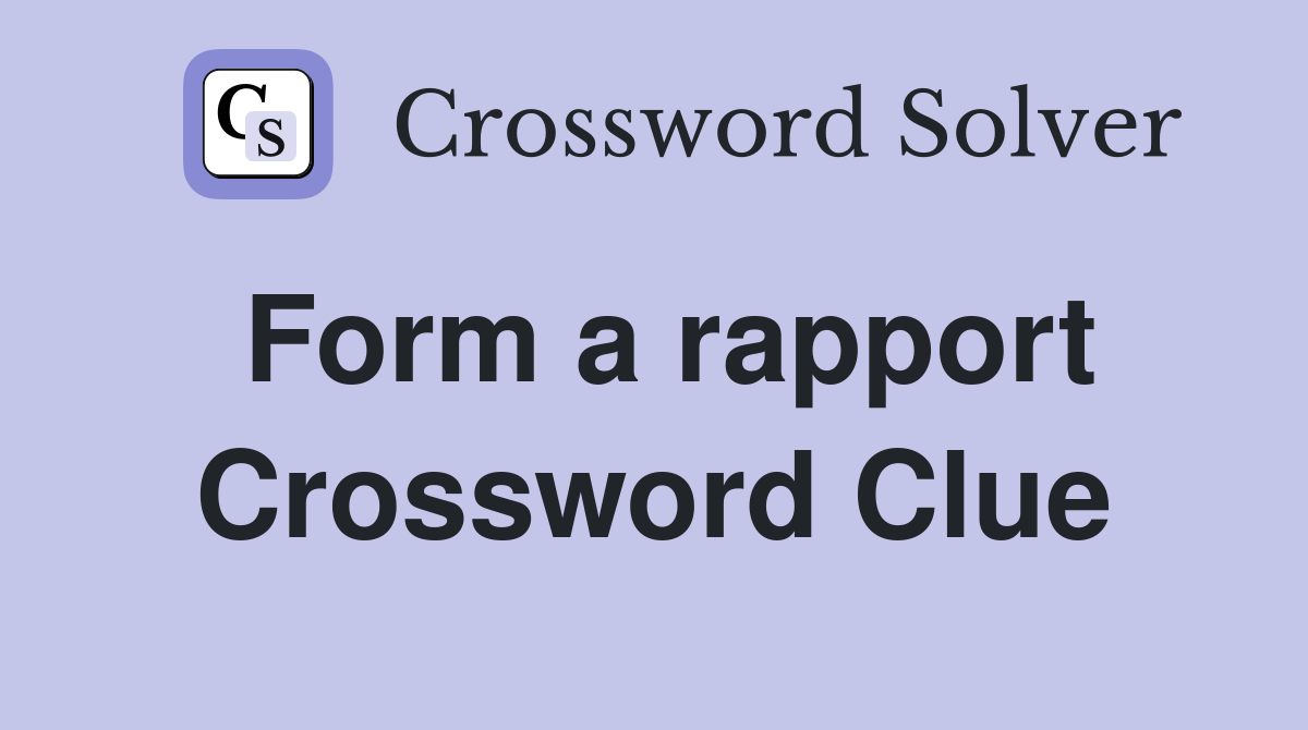 Form a rapport Crossword Clue
