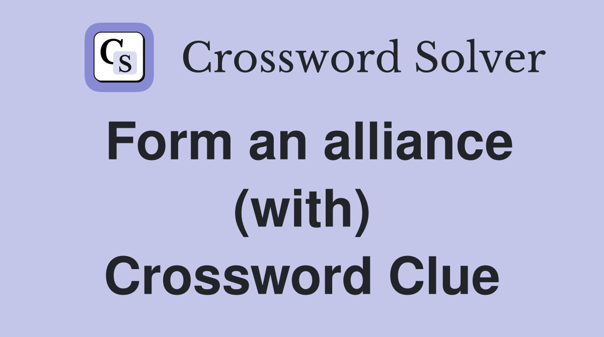 Form an alliance (with) Crossword Clue