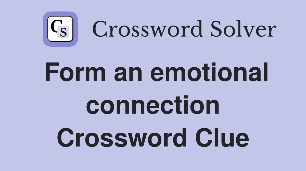 Form an emotional connection Crossword Clue