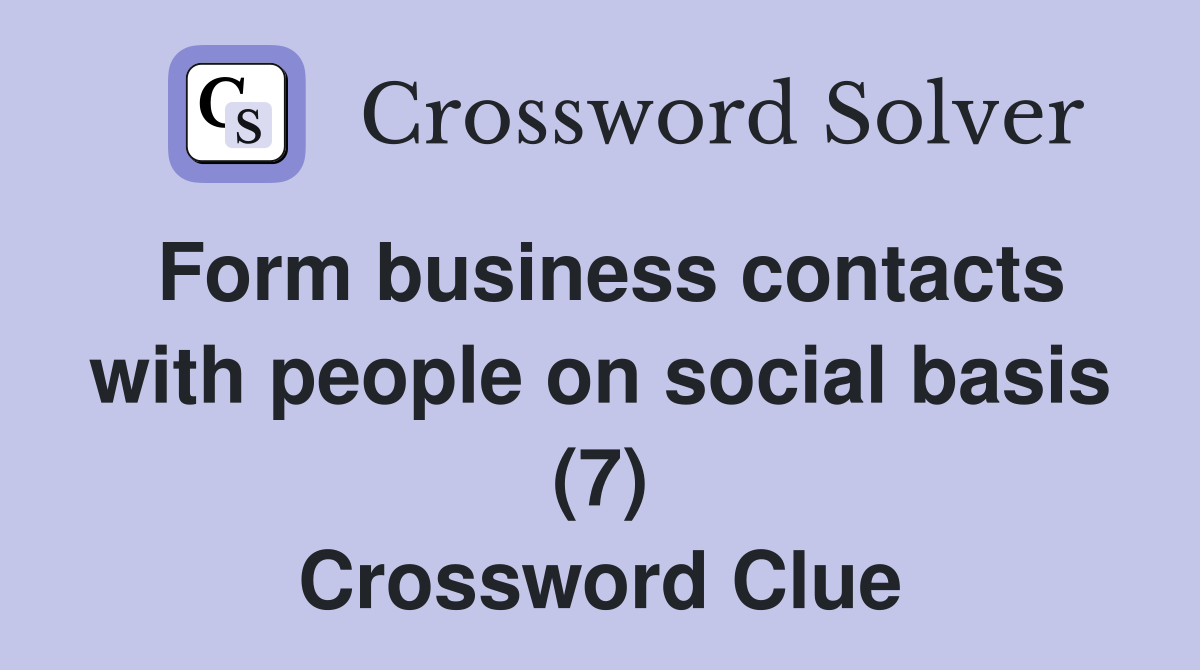 Form business contacts with people on social basis (7) Crossword Clue