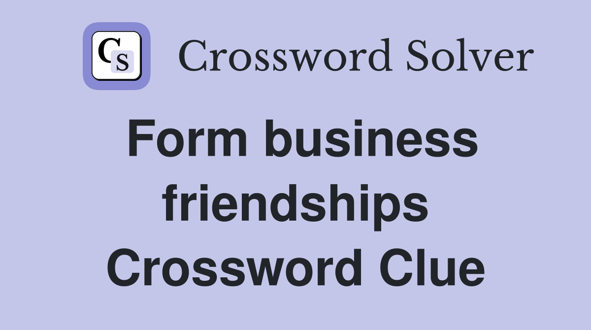 Form business friendships Crossword Clue