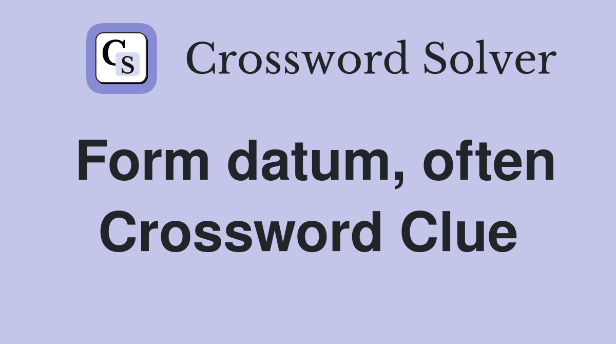 Form datum, often Crossword Clue