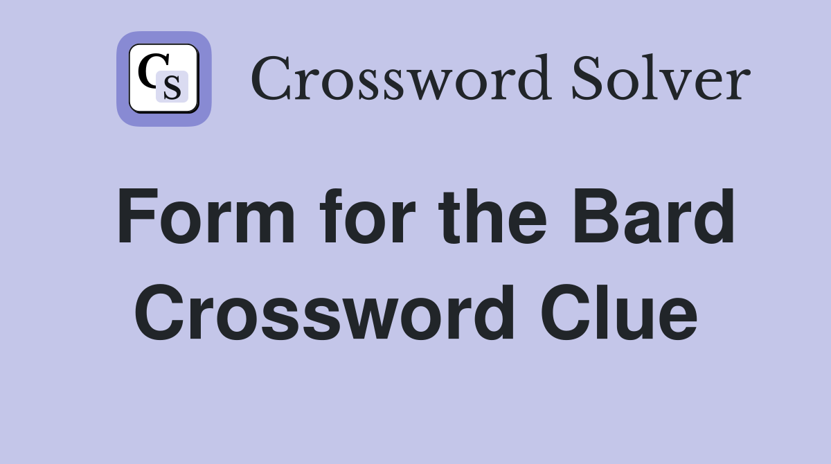 Form for the Bard Crossword Clue