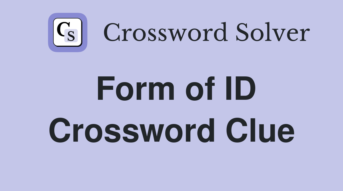 Form of ID Crossword Clue