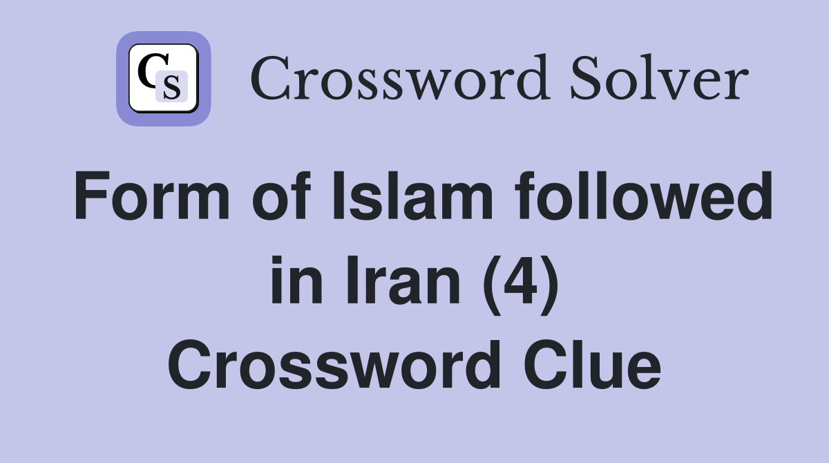 Form of Islam followed in Iran (4) Crossword Clue