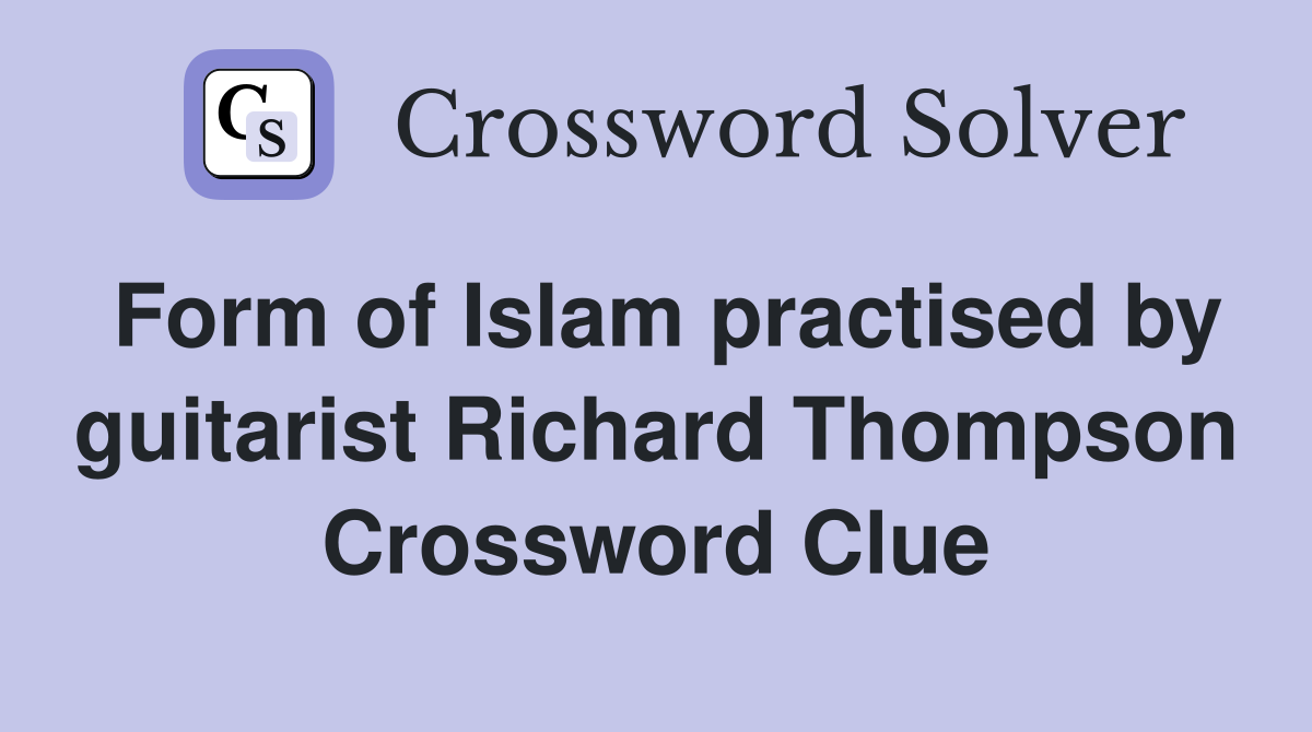 Form of Islam practised by guitarist Richard Thompson Crossword Clue