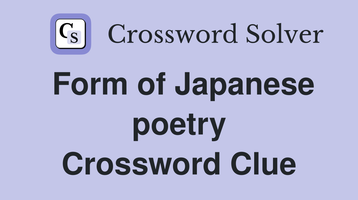 Form of Japanese poetry Crossword Clue