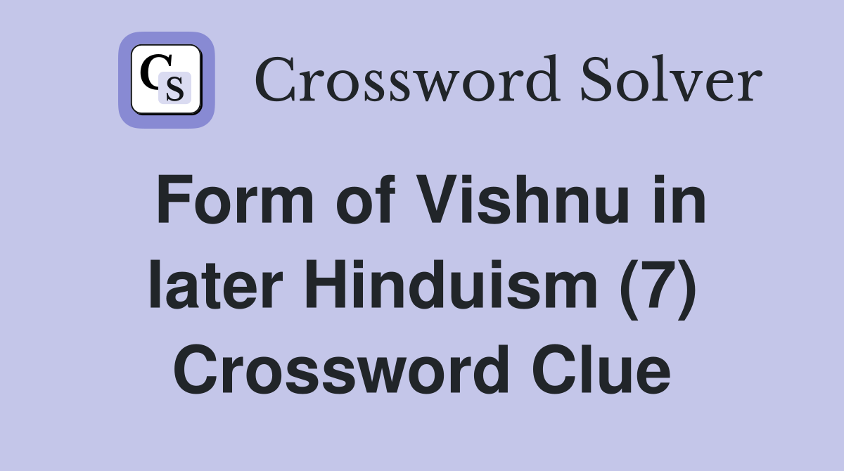 Form of Vishnu in later Hinduism (7) Crossword Clue