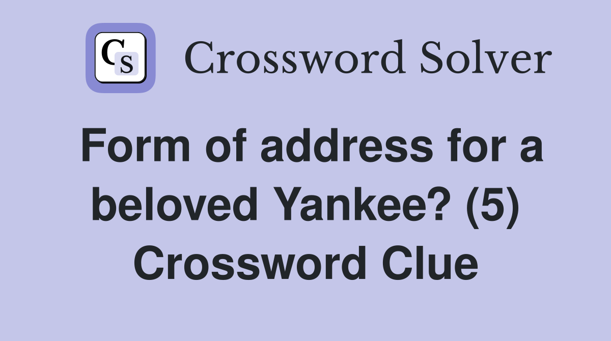 Form of address for a beloved Yankee? (5) Crossword Clue