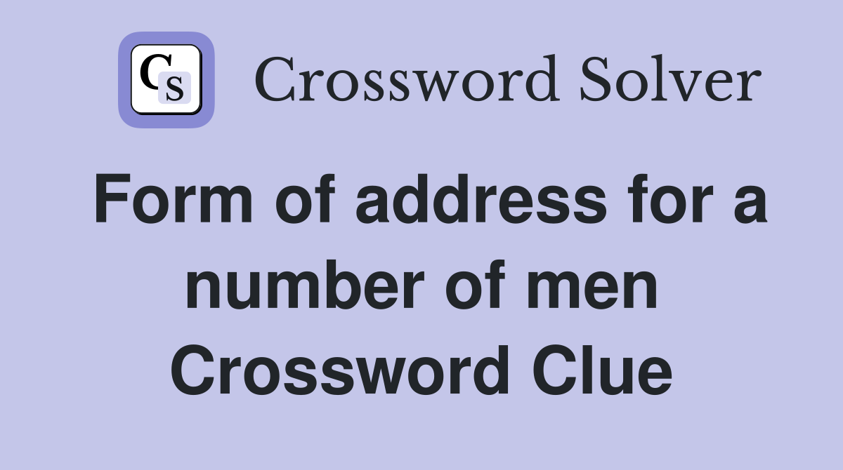 Form of address for a number of men Crossword Clue