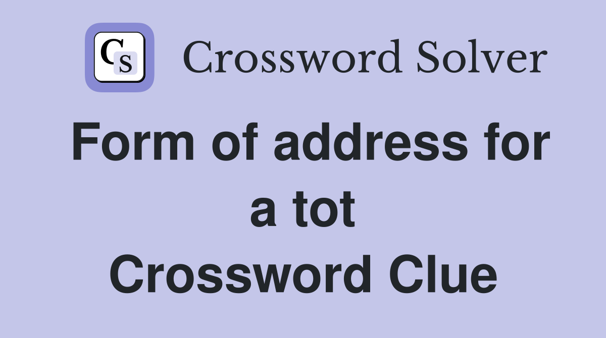 Form of address for a tot Crossword Clue