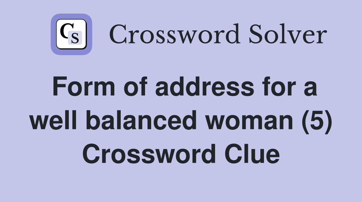 Form of address for a well balanced woman (5) Crossword Clue