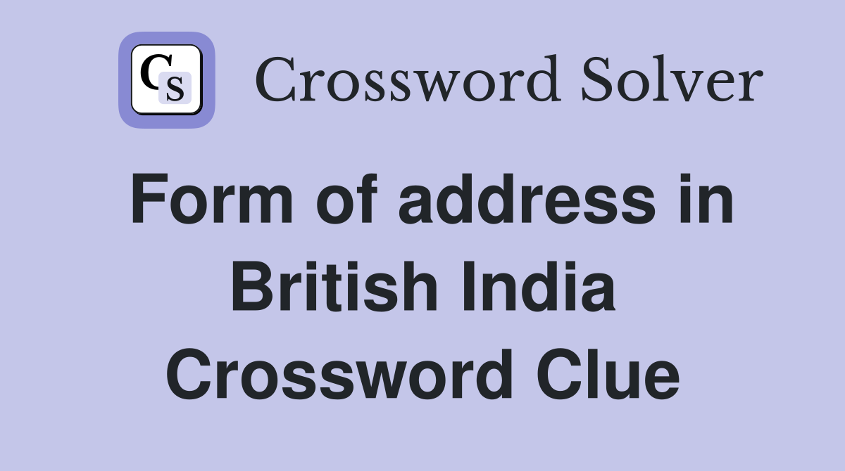 Form of address in British India Crossword Clue