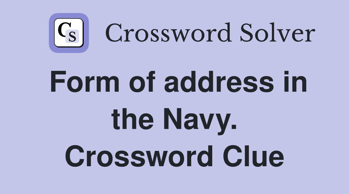 Form of address in the Navy. Crossword Clue