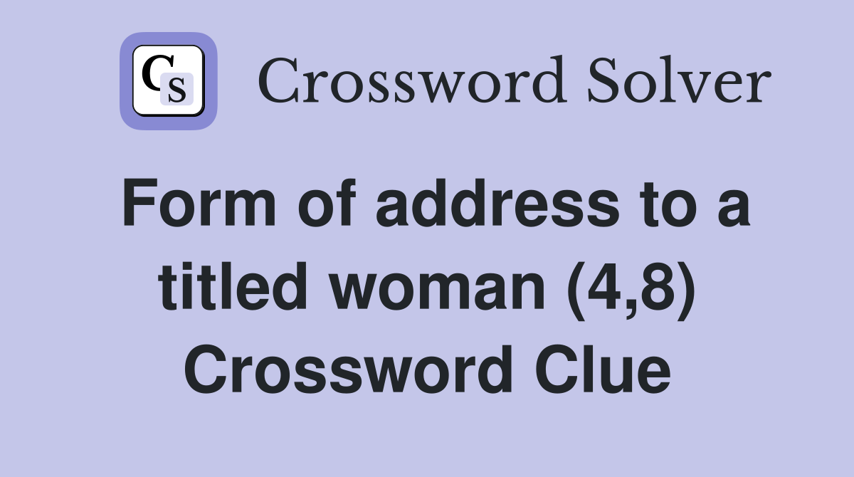 Form of address to a titled woman (4,8) Crossword Clue