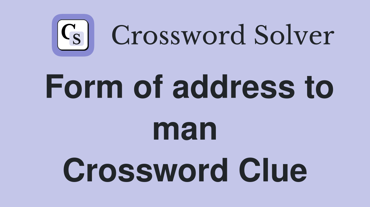 Form of address to man Crossword Clue
