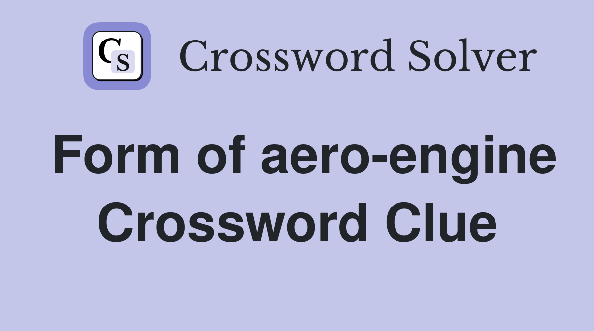 Form of aero-engine Crossword Clue