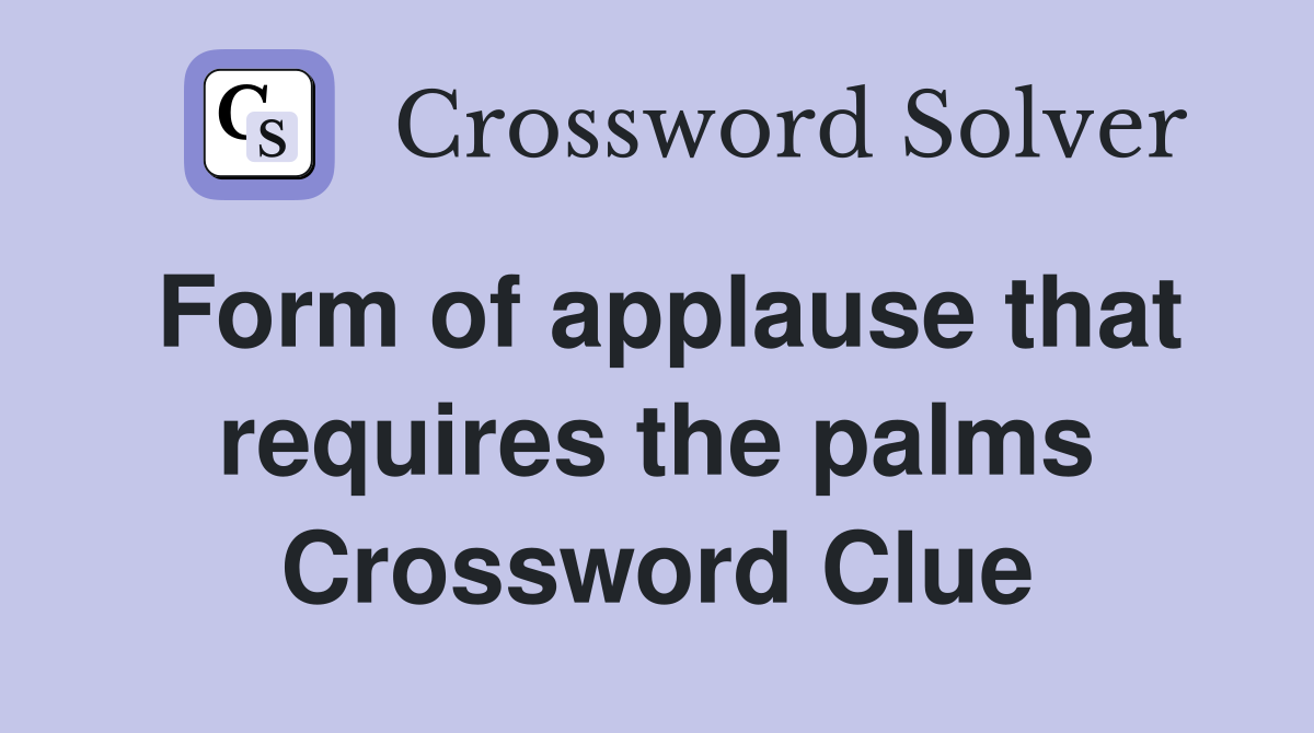 Form of applause that requires the palms Crossword Clue