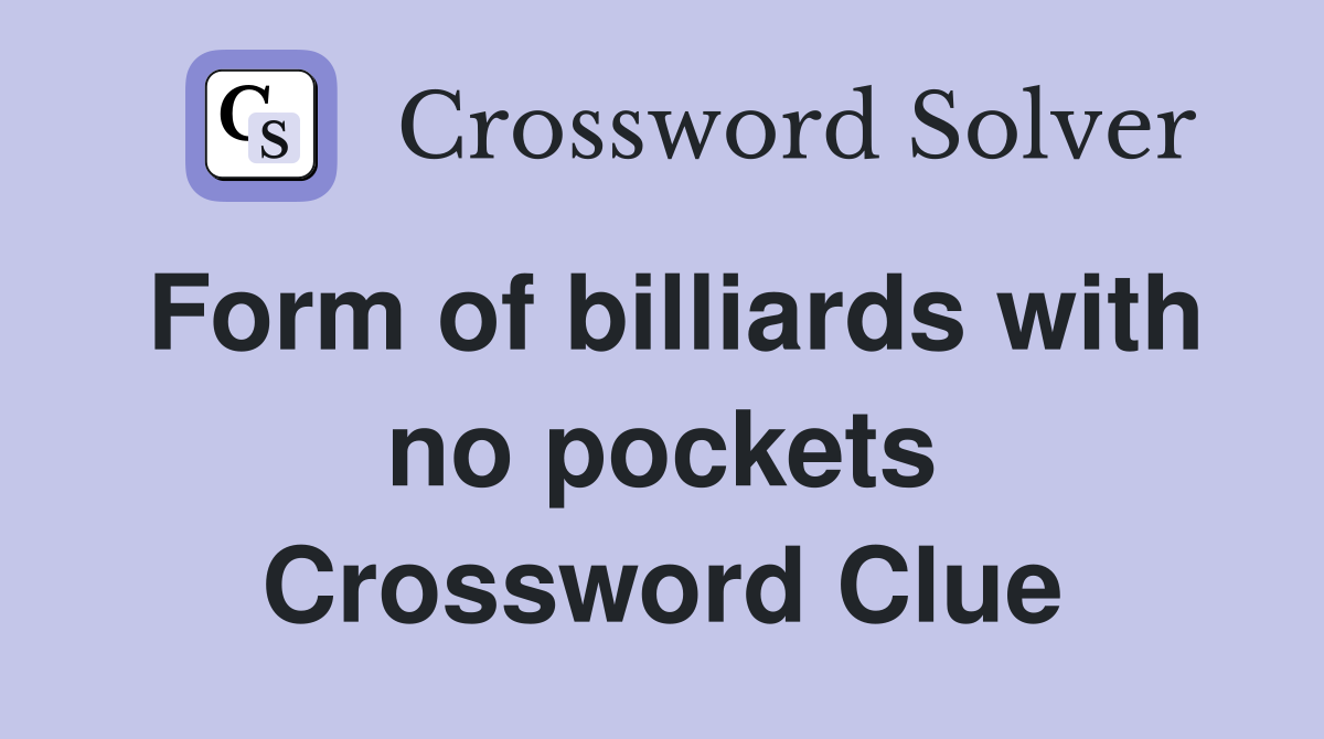 Form of billiards with no pockets Crossword Clue