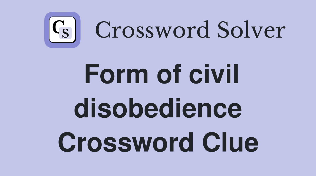Form of civil disobedience Crossword Clue