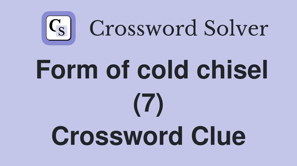 Form of cold chisel (7) Crossword Clue