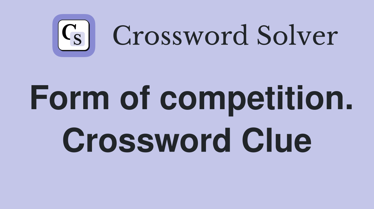 Form of competition. Crossword Clue