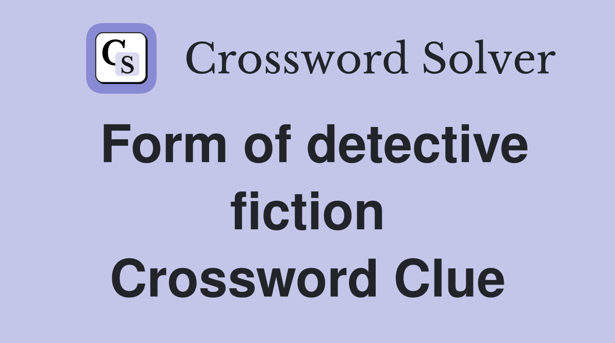Form of detective fiction Crossword Clue